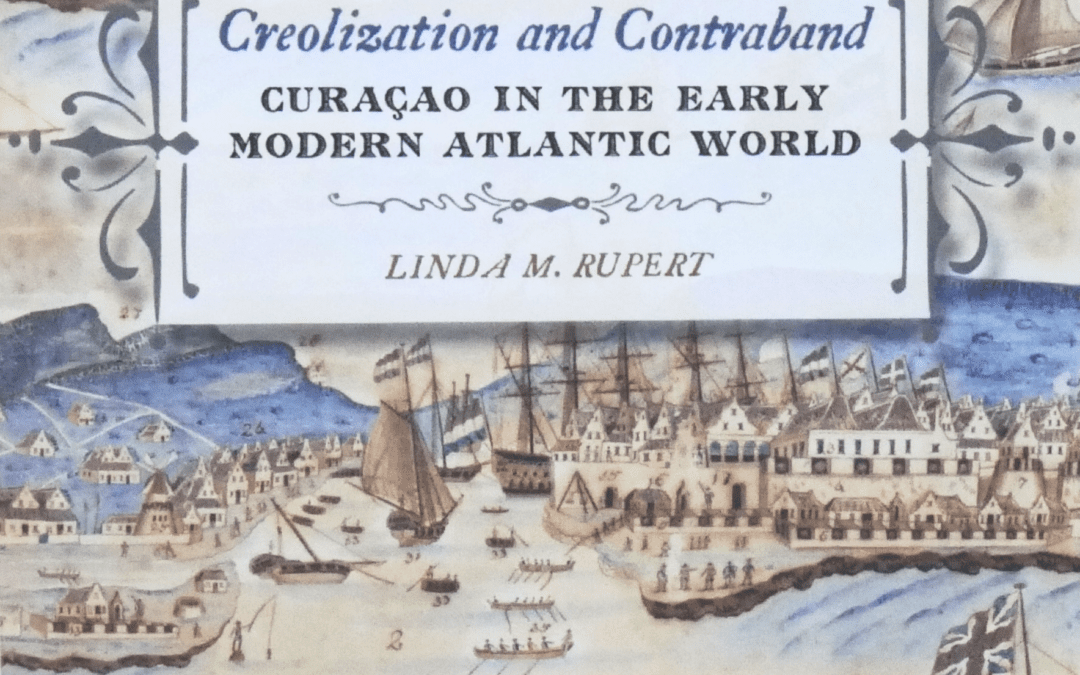 Creolization and Contraband; CuraÇao in the early modern Atlantic world